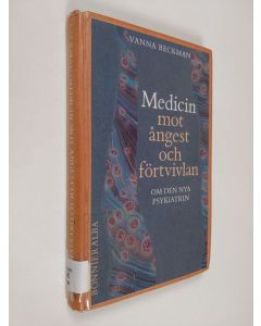 Kirjailijan Vanna Beckman käytetty kirja Medicin mot ångest och förtvivlan : om den nya psykiatrin