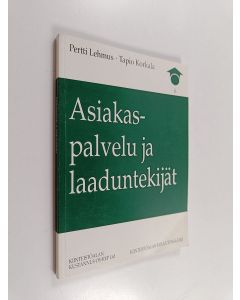 Kirjailijan Tapio Korkala & Pertti Lehmus käytetty kirja Asiakaspalvelu ja laaduntekijät