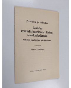 Kirjailijan Paavo Virkkunen käytetty teos Perusteluja ja ehdotuksia - johdatus evankelis-luterilaisen kirkon seurakuntaelämään nimisen oppikirjan käyttämiseen