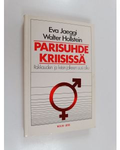 Kirjailijan Eva Jaeggi & Walter Hollstein käytetty kirja Parisuhde kriisissä : rakkauden ja kriisin jälkeen uusi alku