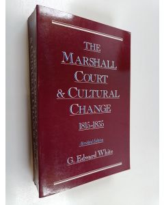 Kirjailijan G. Edward White & Gerald Gunther käytetty kirja The Marshall Court and Cultural Change, 1815-1835