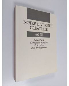 Kirjailijan Javier Pérez de Cuéllar käytetty kirja Notre diversité créatrice - rapport de la Commission mondiale de la culture et du développement ; traduction provisoire