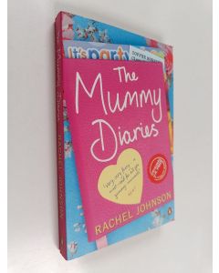 Kirjailijan Rachel Johnson käytetty kirja The Mummy Diaries - Or How to Lose Your Husband, Children and Dog in Twelve Months