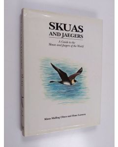 Kirjailijan Hans Larsson & Klaus Malling Olsen käytetty kirja Skuas and Jaegers - A Guide to the Skuas and Jaegers of the World