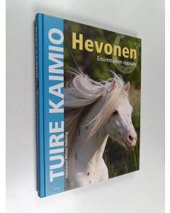Kirjailijan Tuire Kaimio käytetty kirja Hevonen : ensimmäinen oppaani