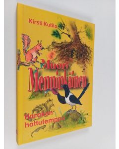 Kirjailijan Kirsti Kutila käytetty kirja Muori Menninkäinen, Osa 3 : Harakan hattutemppu