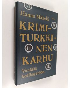 Kirjailijan Hannu Mäkelä käytetty kirja Krimiturkkinen karhu : Venäjää kotikäyttöön