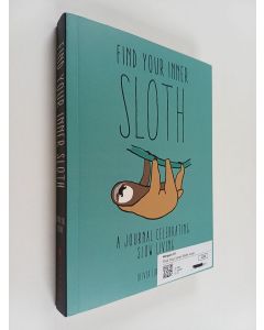 Kirjailijan Oliver Luke Delorie käytetty kirja Find your Inner Sloth : A Journal Celebrating Slow Living
