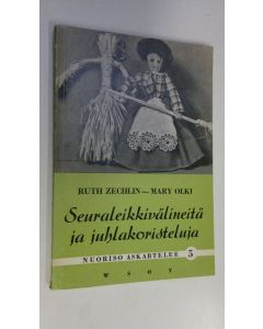 Kirjailijan Ruth Zechlin käytetty kirja Seuraleikkivälineitä ja juhlakoristeluja