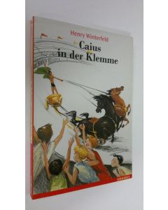 Kirjailijan Henry Winterfeld käytetty kirja Caius in der Klemme (UUDENVEROINEN)
