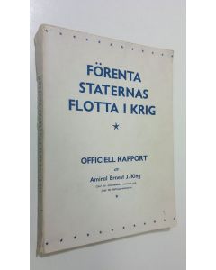 Kirjailijan Amiral Ernest J. King käytetty kirja Förenta staternas flotta i krig : officiell rapport