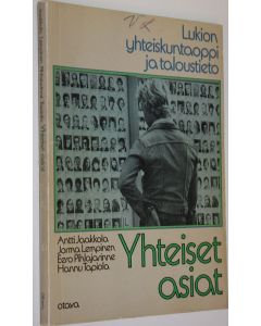 Kirjailijan Antti Jaakkola käytetty kirja Yhteiset asiat : lukion yhteiskuntaoppi ja taloustieto