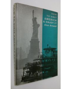 Kirjailijan Alan Arnold käytetty kirja How to visit America and enjoy it