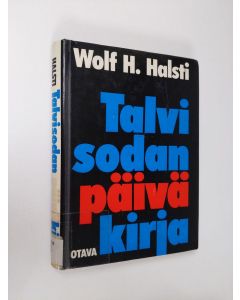 Kirjailijan Wolf H. Halsti käytetty kirja Talvisodan päiväkirja