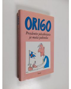 Kirjailijan Origo käytetty kirja Presidentin päiväkirjasta ja muita pakinoita