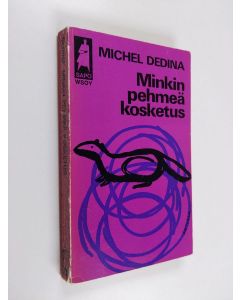 Kirjailijan Michel Dedina käytetty kirja Minkin pehmeä kosketus