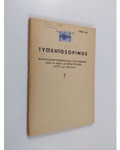käytetty teos Työehtosopimus maataloustyönantajain valtuuskunnan ja maa- ja sekatyöväen liitto r.y:n välillä 1949-1950
