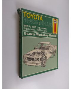 Kirjailijan John H. Haynes käytetty kirja Toyota Hi-Ace and Hi-Lux owners workshop manual - Toyota Hi-Ace & Hi-Lux 1969 to 1978 all models 1587 cc ohv, 1968 cc ohc - Hiace