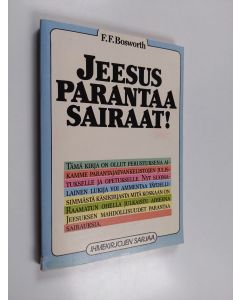 Kirjailijan F. F. Bosworth käytetty kirja Jeesus parantaa sairaat!