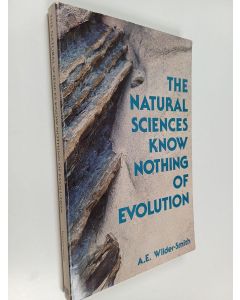 Kirjailijan A. E. Wilder-Smith käytetty kirja The Natural Sciences Know Nothing of Evolution