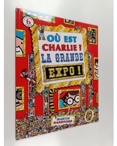 Kirjailijan Martin Handford käytetty kirja Où est Charlie? : La grande expo