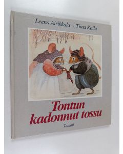 Kirjailijan Tiina Kaila & Leena Airikkala käytetty kirja Tontun kadonnut tossu