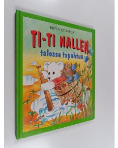 Kirjailijan Riitta Korpela käytetty kirja Ti-Ti Nallen talossa tapahtuu