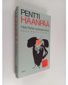 Kirjailijan Pentti Haanpää käytetty kirja Kootut teokset 7 : Heta Rahko korkeassa iässä ja muita teoksia