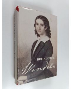 Kirjailijan Brita Hebbe käytetty kirja Wendela - en modern 1800-talskvinna