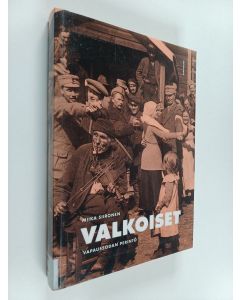 Kirjailijan Miika Siironen käytetty kirja Valkoiset : vapaussodan perintö