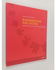 Kirjailijan Anna-Inkeri Hentunen käytetty kirja Rakennetaan kielitaitoa : käytännön konstruktivismia kieltenopettajalle