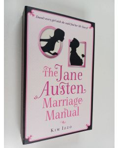 Kirjailijan Kim Izzo käytetty kirja The Jane Austen Marriage Manual
