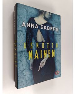 Kirjailijan Anna Ekberg uusi kirja Uskottu nainen