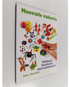 Kirjailijan Ruby Shumaker käytetty kirja Muovaile vahasta