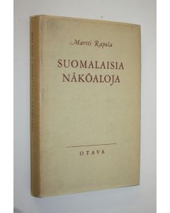 Kirjailijan Martti Rapola käytetty kirja Suomalaisia näköaloja : puheita ja kirjoitelmia