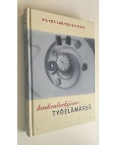 Kirjailijan Hilkka Laukka-Sinisalo käytetty kirja Koskenlaskijana työelämässä, eli, Mitä tietoyhteiskunta on ja kuinka tieto syntyy