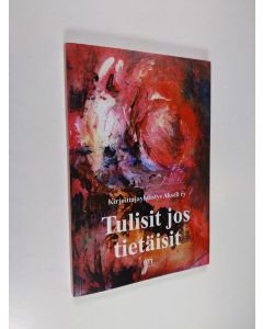 käytetty kirja Tulisit jos tietäisit : runoja ja proosaa