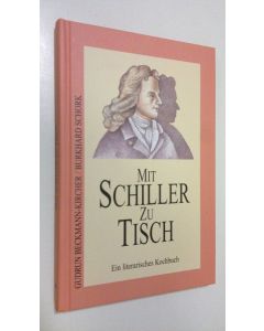 Kirjailijan Gudrun Beckmann-Kircher käytetty kirja Mit Schiller zu Tisch : ein literarisches kochbuch (ERINOMAINEN)