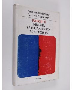 Kirjailijan William H. Masters & Virginia E. Johnson käytetty kirja Raportti ihmisen seksuaalisista reaktioista