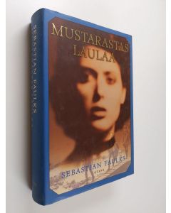 Kirjailijan Sebastian Faulks käytetty kirja Mustarastas laulaa (ERINOMAINEN)