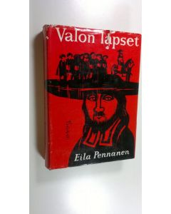 Kirjailijan Eila Pennanen käytetty kirja Valon lapset : historiallinen romaani Englannin kveekareista