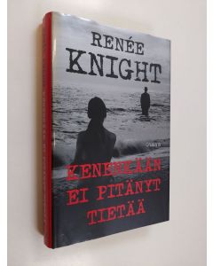 Kirjailijan Renee Knight käytetty kirja Kenenkään ei pitänyt tietää