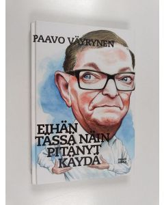 Kirjailijan Paavo Väyrynen käytetty kirja Eihän tässä näin pitänyt käydä