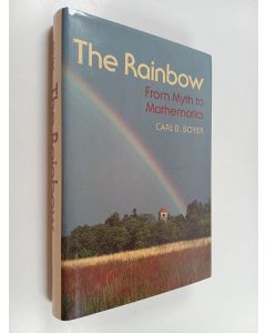 Kirjailijan Carl Benjamin Boyer käytetty kirja The Rainbow from Myth to Mathematics