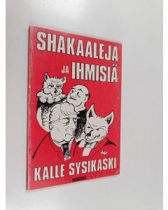 Kirjailijan Kalle Sysikaski käytetty kirja Shakaaleja ja ihmisiä