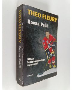 Kirjailijan Theo Fleury käytetty kirja Kovaa peliä