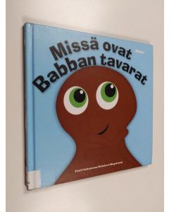 Kirjailijan Anneli Tisell käytetty kirja Missä ovat Babban tavarat