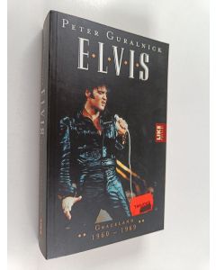 Kirjailijan Peter Guralnick käytetty kirja Elvis : Graceland 1960-1969