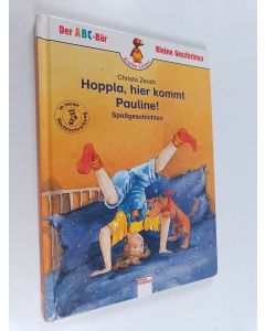 Kirjailijan Christa Zeuch käytetty kirja Hoppla, hier kommt Pauline! : Spaßgeschichten.