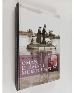 Kirjailijan Antti Perheentupa käytetty kirja Oman elämäni muistelmat